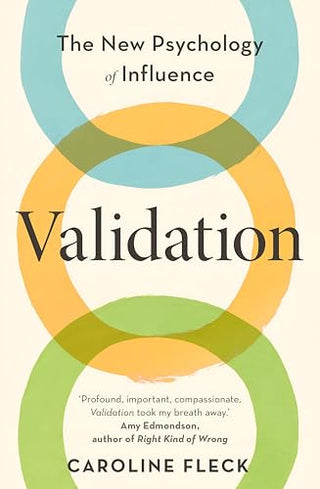 Validation: The New Psychology of Influence