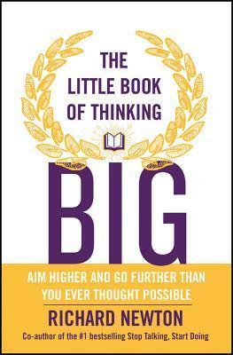 The Little Book of Thinking Big					Aim Higher and Go Further Than You Ever Thought Possible - Thryft