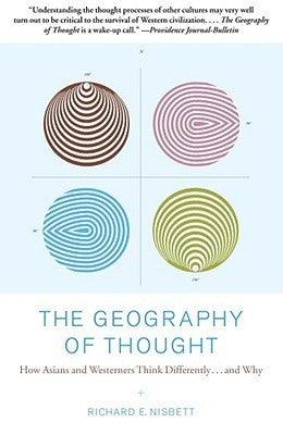 The Geography of Thought : How Asians and Westerners Think Differently...and Why - Thryft