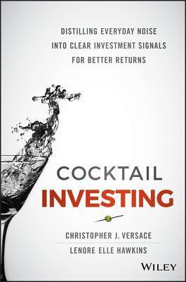 Cocktail Investing: Distilling Everyday Noise into Clear Investment Signals for Better Returns - Thryft