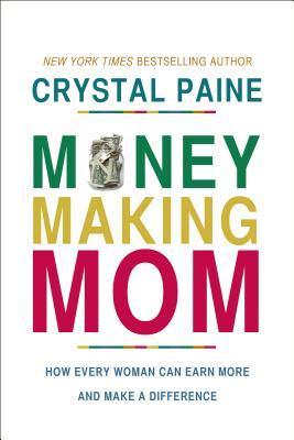 Money-Making Mom: How Every Woman Can Earn More and Make a Difference - Thryft