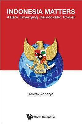 Indonesia Matters: Asia's Emerging Democratic Power - Thryft