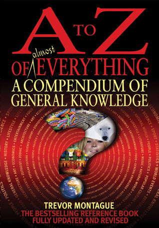 A to Z of Almost Everything: A Compendium of General Knowledge