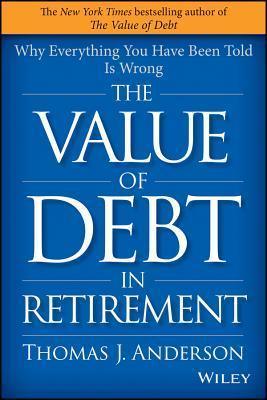 The Value of Debt in Retirement: Why Everything You Have Been Told Is Wrong - Thryft