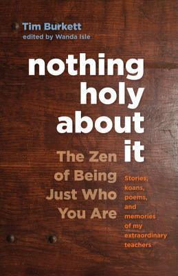 Nothing Holy About It - The Zen Of Being Just Who You Are - Thryft