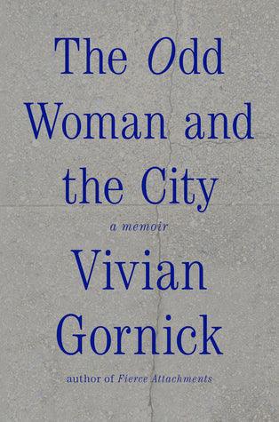 The Odd Woman and the City : A Memoir - Thryft