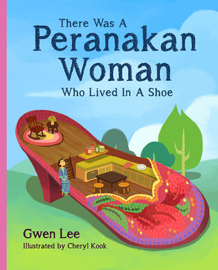 There Was a Peranakan Woman Who Lived in a Shoe