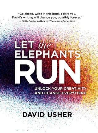 Let The Elephants Run - Unlock Your Creativity And Change Everything - Thryft