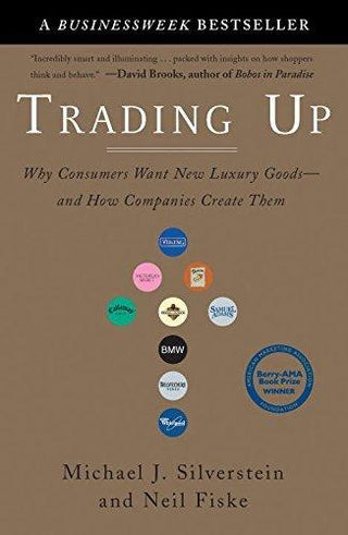 Trading Up : Why Consumers Want New Luxury Goods - and How Companies Create Them - Thryft