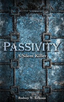 Passivity: The Silent Killer