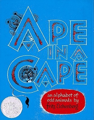 Ape In A Cape: An Alphabet Of Odd Animals