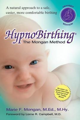 Hypnobirthing : The Mongan Method the Natural Approach to a Safe, Easier, More Comfortable Birthing - Thryft