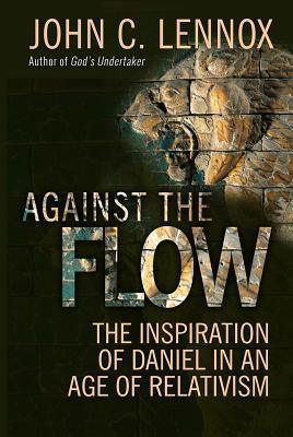 Against the Flow : The inspiration of Daniel in an age of relativism - Thryft