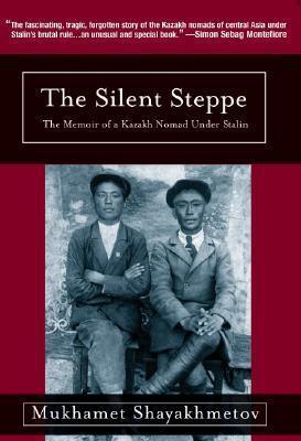 The Silent Steppe: The Memoir of a Kazakh Nomad Under Stalin - Thryft