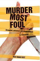 Murder Most Foul : Strangled, Poisoned and Dismembered in Singapore - Thryft