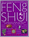 The Illustrated Encyclopedia of Feng Shui: The Complete Guide to the Art and Practice of Feng Shui
