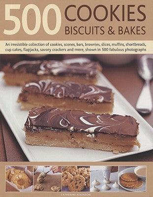 500 Cookies, Biscuits And Bakes - An Irresistible Collection Of Cookies, Scones, Bars, Brownies, Slices, Muffins, Cup Cakes, Flapjacks, Shortbread, Savoury Crackers And More, Shown In 500 Fabulous Photographs - Thryft