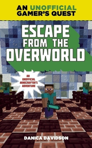 Escape from the Overworld: An Unofficial Gamer's Quest - Unofficial Overworld Adventure