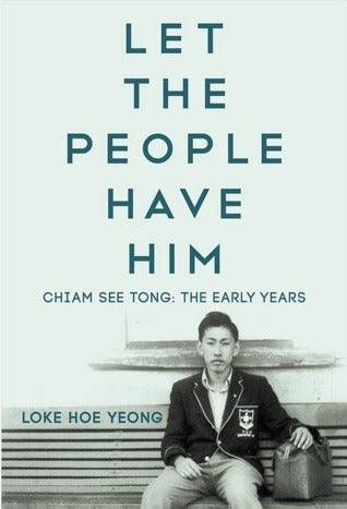 Let The People Have Him, Chiam See Tong: The Early Years - Thryft