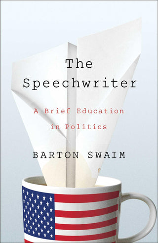 The Speechwriter - A Brief Education In Politics - Thryft