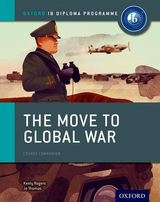 The Move to Global War: Ib History Course Book - Oxford Ib Diploma Program - Thryft