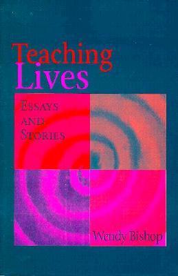 Teaching Lives: Essays and Stories