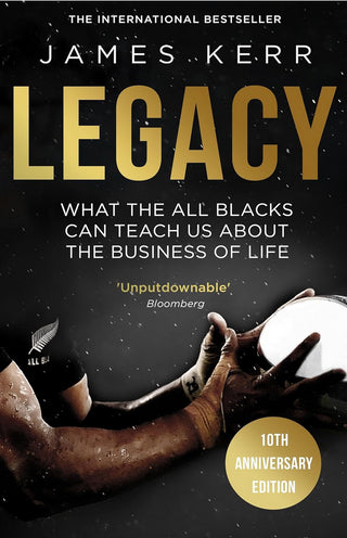 Legacy: 15 Lessons in Leadership - What the All Blacks Can Teach Us About the Business of Life