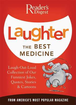 Laughter, The Best Medicine: More Than 600 Jokes, Gags, And Laugh Lines For All Occasions From America's Most Popular Magazine