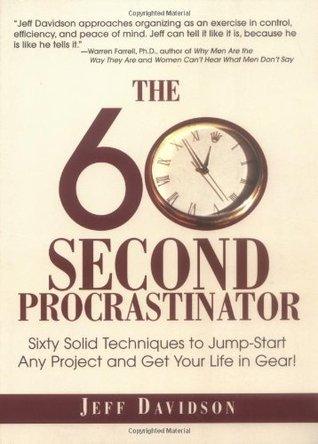 The 60 Second Procrastinator - Sixty Solid Techniques To Jump-Start Any Project And Get Your Life In Gear! - Thryft