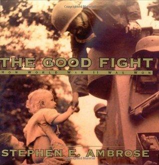 The Good Fight : How World War II Was Won - Thryft