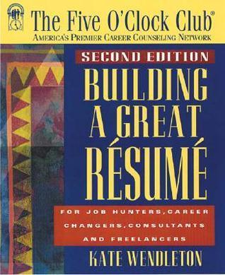 Building a Great Resume : For Job Hunters, Career Changers, Consultants and Freelancers - Thryft