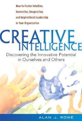 Creative Intelligence : Discovering the Innovative Potential in Ourselves and Others - Thryft