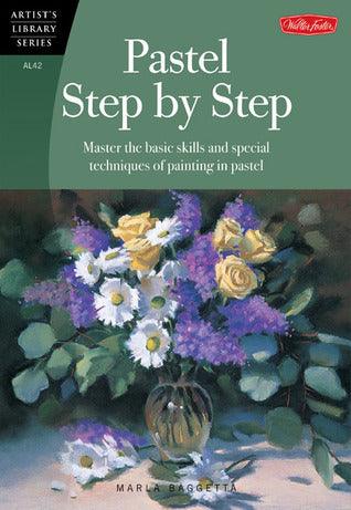 Pastel Step by Step : Master the basic skills and special techniques of painting in pastel - Thryft
