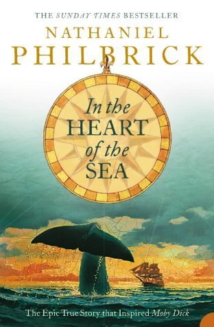 In the Heart of the Sea: The Epic True Story That Inspired Moby Dick