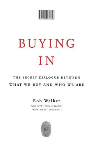 Buying In: The Secret Dialogue Between What We Buy and Who We Are