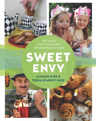 Sweet Envy: 100 Recipes from the Grandest Little Bakehouse in Town