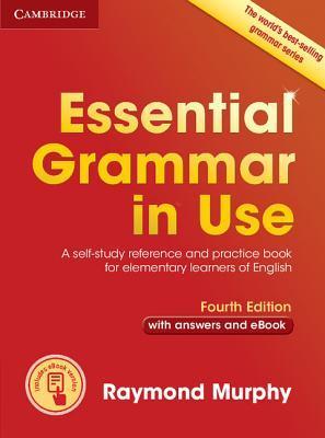 Essential Grammar in Use: A Self-Study Reference and Practice Book for Elementary Students of English With Answers