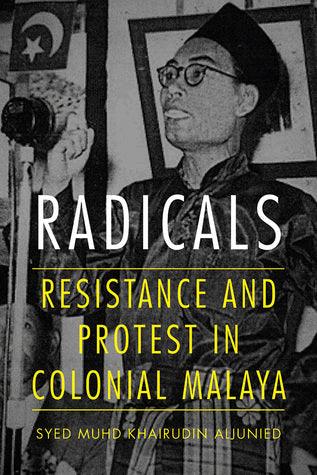 Radicals : Resistance and Protest in Colonial Malaya - Thryft