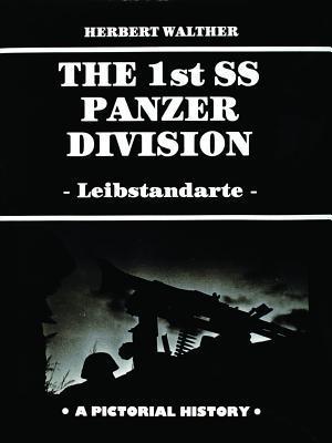 The 1st SS Armored Division - A Documentation in Words and Pictures