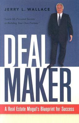 Dealmaker: A Real Estate Mogul's Blueprint for Success