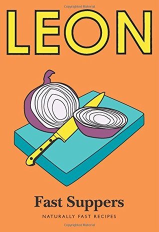 Little Leon: Fast Suppers - Naturally Fast Recipes