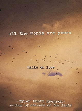 All the Words Are Yours: Haiku on Love