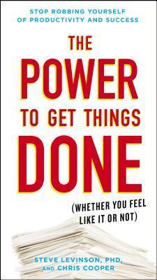 The Power to Get Things Done : (Whether You Feel Like It or Not) - Thryft