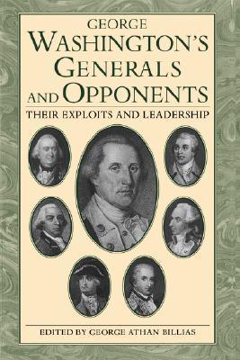 George Washington's Generals and Opponents: Their Exploits and Leadership - Thryft