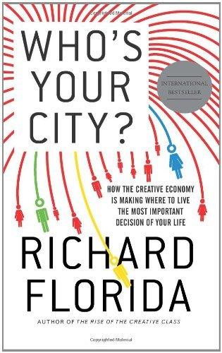 Who's Your City? : How the Creative Economy is Making Where to Live the Most Important Decision of Your Life - Thryft