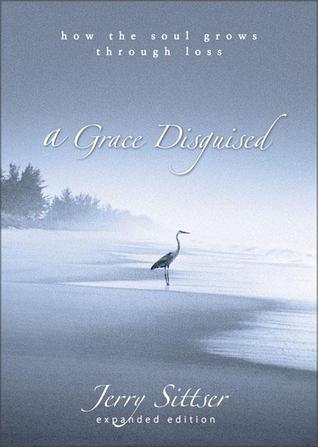 A Grace Disguised: How the Soul Grows Through Loss - Thryft