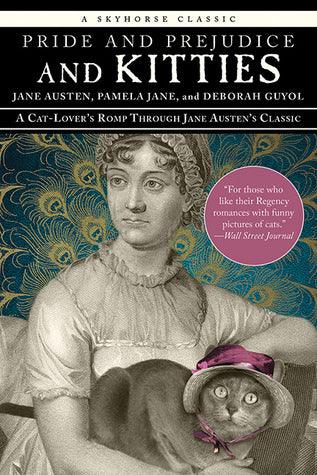 Pride and Prejudice and Kitties : A Cat-Lover's Romp through Jane Austen's Classic - Thryft