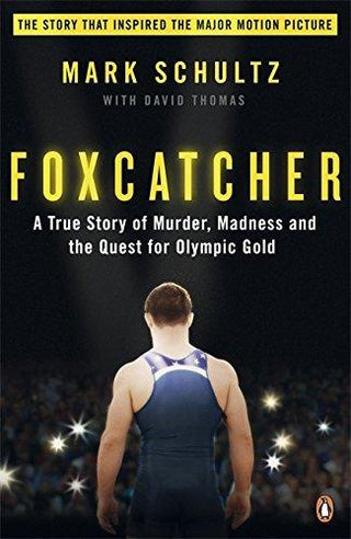 Foxcatcher : A True Story of Murder, Madness and the Quest for Olympic Gold - Thryft