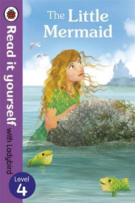 The Little Mermaid - Read It Yourself With Ladybird Level 4