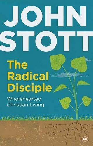 The Radical Disciple : Wholehearted Christian Living - Thryft